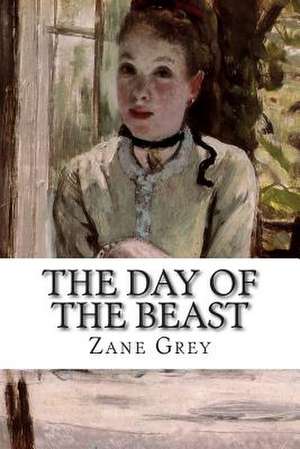 The Day of the Beast de Zane Grey