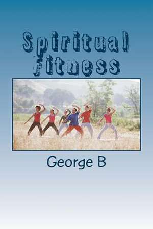 Spiritual Fitness de George B