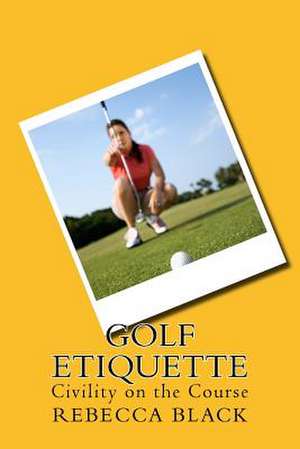 Golf Etiquette de Rebecca Black