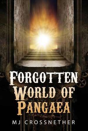 Forgotten World of Pangaea de Mj Crossnether