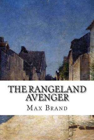 The Rangeland Avenger de Max Brand