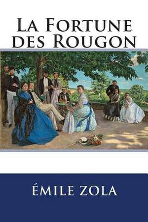 La Fortune Des Rougon de Emile Zola