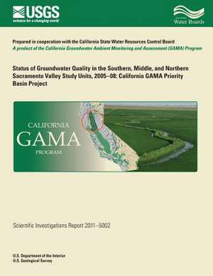 Status of Groundwater Quality in the Southern, Middle, and Northern Sacramento Valley Study Units, 2005-08 de U. S. Department of the Interior