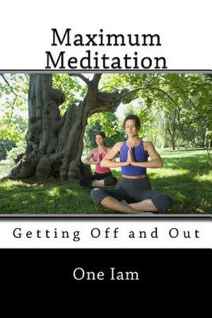 Maximum Meditation de One Iam