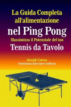 La Guida Completa All'alimentazione Nel Ping Pong de Correa (Nutrizionista Dello Sport Certif