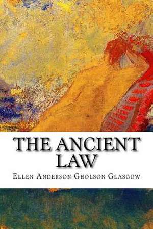 The Ancient Law de Ellen Anderson Gholson Glasgow