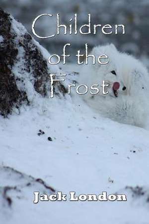 Children of the Frost de Jack London