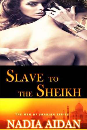 Slave to the Sheikh de Nadia Aidan