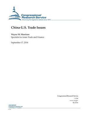 China-U.S. Trade Issues de Wayne M. Morrison