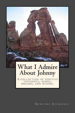 What I Admire about Johnny de Genuine Journals