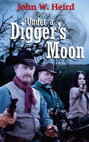 Under a Digger's Moon de John W. Heird