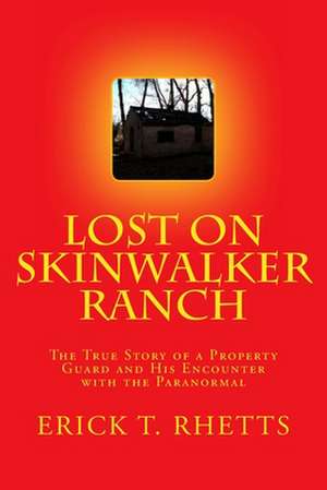 Lost on Skinwalker Ranch de Erick T. Rhetts