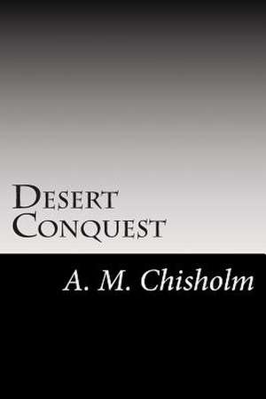 Desert Conquest de A. M. Chisholm