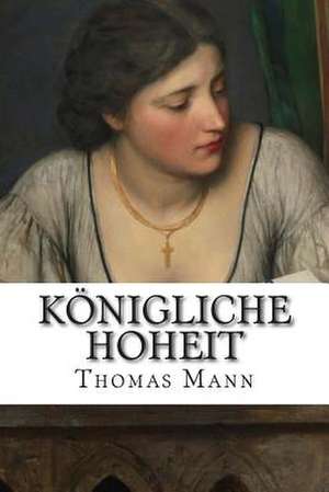 Konigliche Hoheit de Thomas Mann