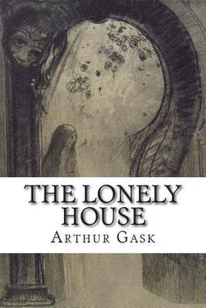 The Lonely House de Arthur Gask