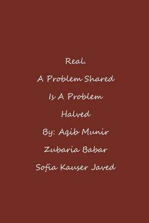 Real. a Problem Shared Is a Problem Halved de Aqib Munir