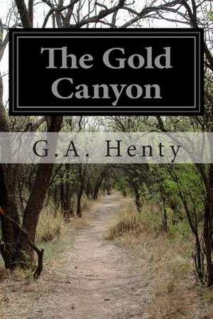 The Gold Canyon de G. a. Henty