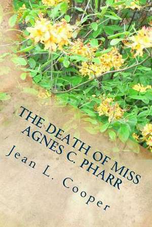 The Death of Miss Agnes C. Pharr de Jean L. Cooper