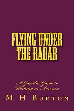 Flying Under the Radar de M. H. Burton