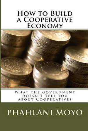 How to Build a Cooperative Economy de Phalhani Moyo