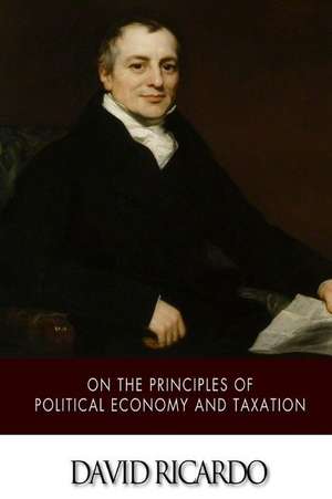 On the Principles of Political Economy and Taxation de David Ricardo