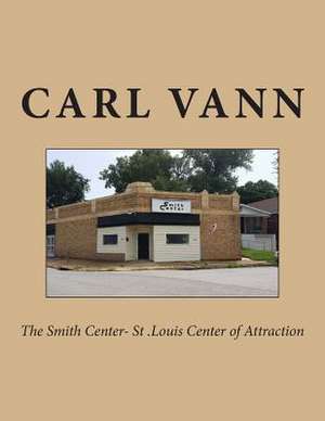 The Smith Center- St .Louis Center of Attraction de MR Carl H. Vann