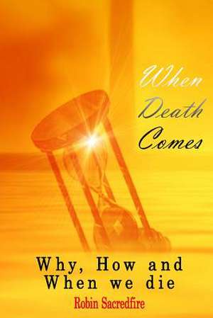 When Death Comes de Robin Sacredfire