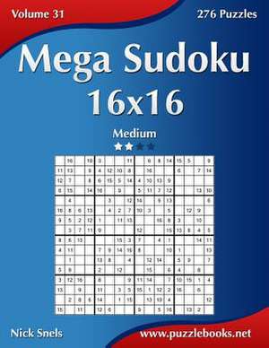 Mega Sudoku 16x16 - Medium - Volume 31 - 276 Puzzles de Nick Snels