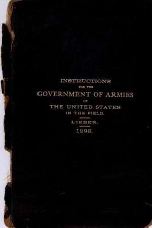 Instructions for the Government of Armies of the United States in the Field de Lieber