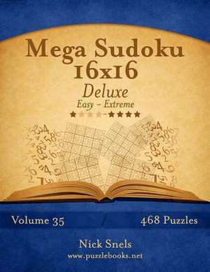 Mega Sudoku 16x16 Deluxe - Easy to Extreme - Volume 35 - 468 Puzzles de Nick Snels