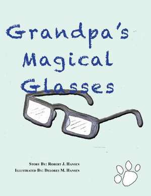 Grandpa's Magical Glasses de Robert J. Hansen