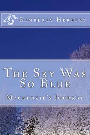 The Sky Was So Blue de Kimberly Herbert