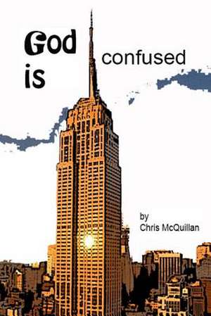 God Is Confused de Chris McQuillan