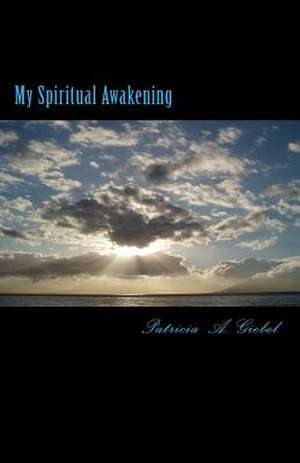 My Spiritual Awakening de Patricia A. Giebel