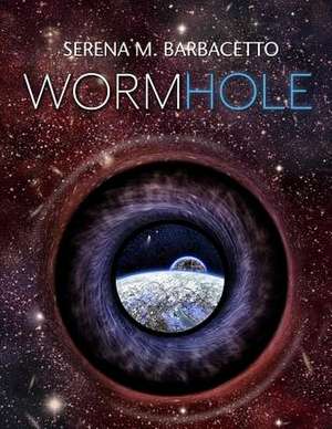 Wormhole de Miss Serena M. Barbacetto