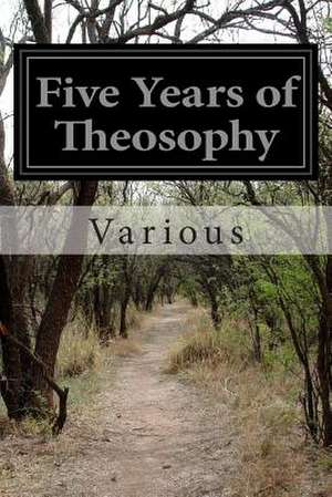 Five Years of Theosophy de Various