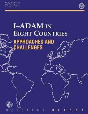 I-Adam in Eight Countries Approaches and Challenges de National Institute of Justice