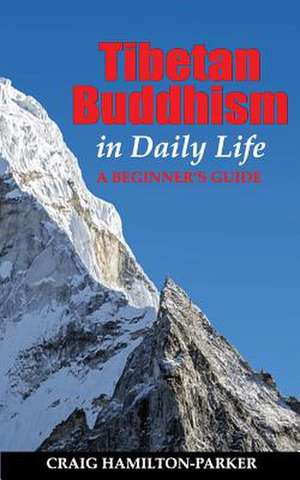 Tibetan Buddhism in Daily Life de Craig Hamilton-Parker