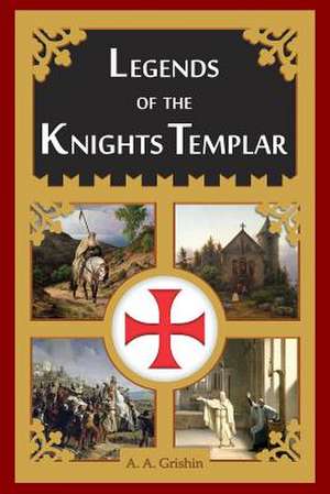 Legends of the Knights Templar de A. a. Grishin