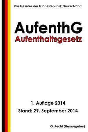 Aufenthaltsgesetz - Aufenthg de G. Recht