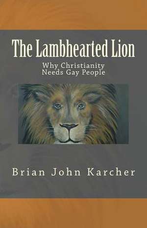 The Lambhearted Lion de Brian John Karcher