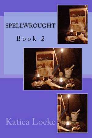 Spellwrought de Katica Locke