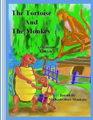 The Tortoise and the Monkey de Michael Ofori-Mankata