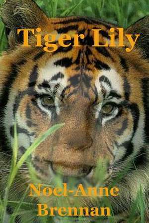 Tiger Lily de Noel-Anne Brennan