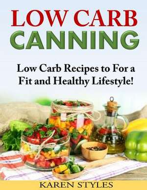 Low Carb Canning de Karen Styles