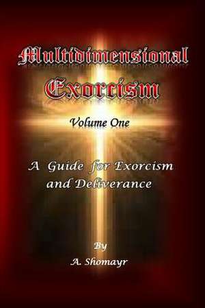 Multidimensional Exorcism Volume One de A. Shomayr