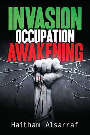 Invasion Occupation Awakening de MR Haitham Alsarraf