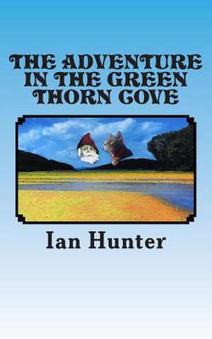 The Adventure in the Green Thorn Cove de MR Ian Hunter