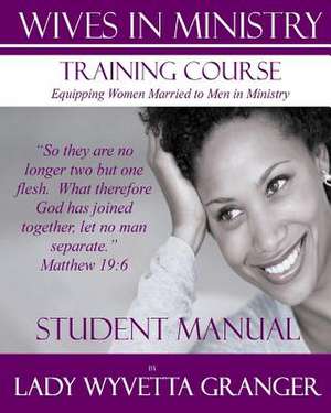 Wives in Ministry Training Course de Lady Wyvetta Granger