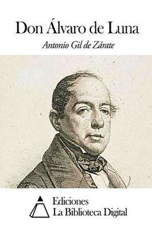 Don Alvaro de Luna de Antonio Gil De Zarate